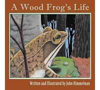 John Himmelman A Wood Frog's Life Paperback Book John Himmelman Multicolor