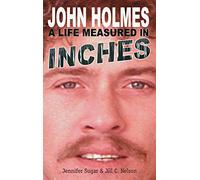 John Holmes: A LIFE MEASURED IN INCHES (NEW 2nd EDITION; Hardback)