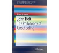 John Holt : The Philosophy of Unschooling