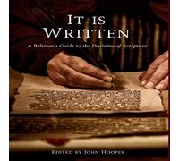 John Hooper It Is Written: A Believer's Guide to the Doctrine of Scripture John Hooper Multicolor