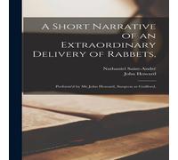 John Howard A Short Narrative of an Extraordinary Delivery of Rabbets, : John Howard Multicolor