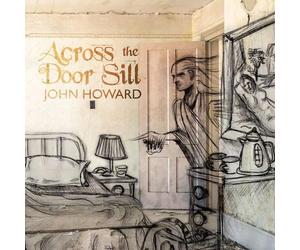 John Howard - Across The Door Sill [VINYL]
