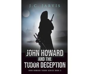 John Howard and the Tudor Deception (John Howard Tudor Series)