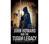 John Howard and the Tudor Legacy: 2 (John Howard Tudor)