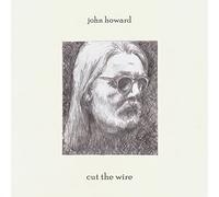 John Howard - Cut the Wire [VINYL]