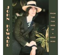 John Howard - From The Far Side Of A Near Miss