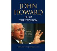 John Howard From The Pavilion: Shaping The Ascent To Power