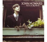 John Howard - Kid In A Big World