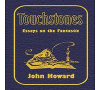 John Howard Touchstones: Essays on the Fantastic N/A Book John Howard Multicolor