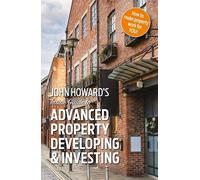 John Howard's Inside Guide to Advanced Property Developing & Investing