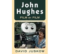 John Hughes : Film by Film