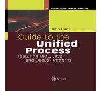 John Hunt Guide to the Unified Process Featuring UML, Java & Design John Hunt Multicolor