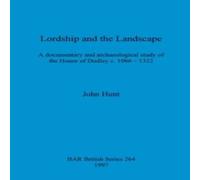 John Hunt Lordship & the Landscape: A documentary & archaeological study John Hunt Multicolor