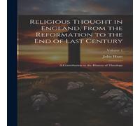 John Hunt Religious Thought in England, From the Reformation to the End of in White John Hunt White