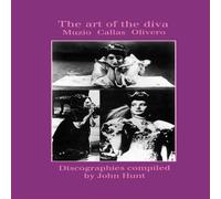 John Hunt The Art of the Diva. 3 Discographies. Claudia Muzio, Maria Callas John Hunt Multicolor