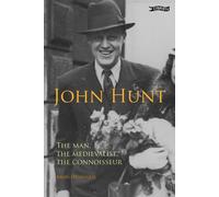 John Hunt: The Man, The Medievalist, The Connoisseur