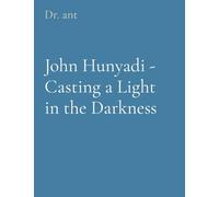 John Hunyadi - Casting a Light in the Darkness