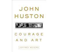 John Huston: Courage and Art