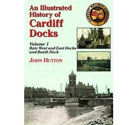 John Hutton An Illustrated History of Cardiff Docks Volume 1 (Paperback)