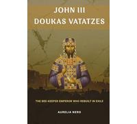 John III Doukas Vatatzes: The Bee-Keeper Emperor Who Rebuilt in Exile