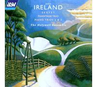 John Ireland: Sextet, Phantasie Trio, Piano Trios 2 & 3