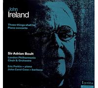 John Ireland - These Things Shall Be / Piano Concerto