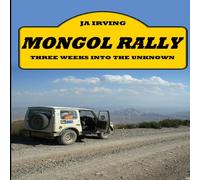 John Irving Mongol Rally - Three weeks into the unknown Paperback Book John Irving Multicolor