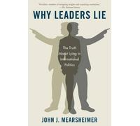 Why Leaders Lie : the Truth about Lying in Internationa - NEW John J. Mearshe 2