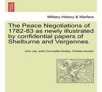 John Jay The Peace Negotiations of 1782-83 as newly illustrated by John Jay Multicolor