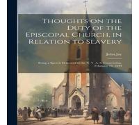 John Jay Thoughts on the Duty of the Episcopal Church, in Relation to John Jay Multicolor