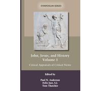 John, Jesus, and History, Volume 1: Critical Appraisals of Critical Views