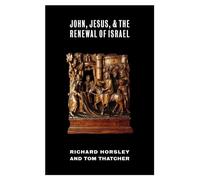 John, Jesus, and the Renewal of Israel