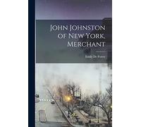 John Johnston of New York, Merchant