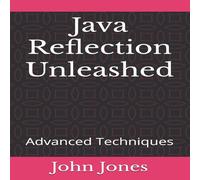 John Jones Java Reflection Unleashed: Advanced Techniques Paperback Book John Jones Multicolor