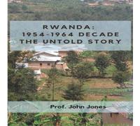 John Jones RWANDA: 1954-1864 DECADE: THE UNTOLD STORY Paperback Book John Jones Multicolor