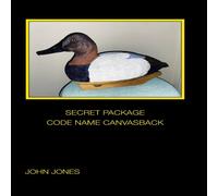 John Jones SECRET PACKAGE CODE NAME CANVASBACK Hardcover Book John Jones Multicolor