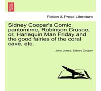John Jones Sidney Cooper's Comic pantomime, Robinson Crusoe; or, Harlequin John Jones Multicolor