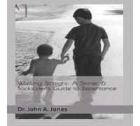 John Jones Walking Straight: A Sinner Backslider's Guide to Repentance John Jones Multicolor