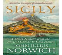 John Julius Norwich Sicily : A Short History, from the Ancient Greeks to Cosa Nostra John Julius Norwich Multicolor