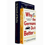 John Kampfner Collection 2 Books Set (In Search Of Berlin [Hardcover] & Why the Germans Do it Better)