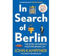 John Kampfner - In Search Of Berlin The Story of Europe's Most I - Q245z