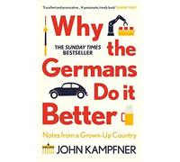 John Kampfner - Why the Germans Do it Better Notes from a Grown-Up C - O245z