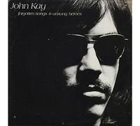 John Kay - Forgotten Songs And Unsung Heroes