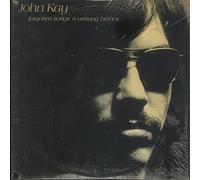 John Kay - Forgotten Songs & Unsung Heroes