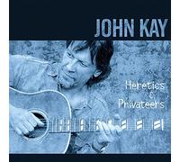 John Kay - Heretics And Privateers [Us Import]