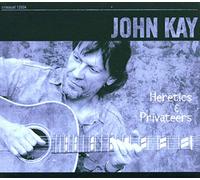 John Kay - Heretics & Privateers