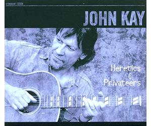 John Kay - Heretics & Privateers