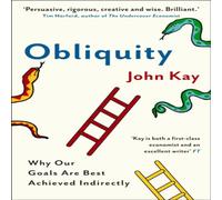 John Kay Obliquity : Why our goals are best achieved indirectly Paperback Book John Kay Multicolor