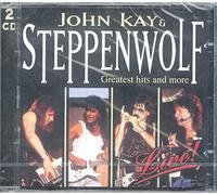 John Kay & Steppenwolf - Greatest Hits And More: Live (2CD)