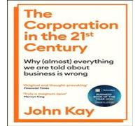 John Kay The Corporation in the Twenty-First Century Paperback Book John Kay Multicolor